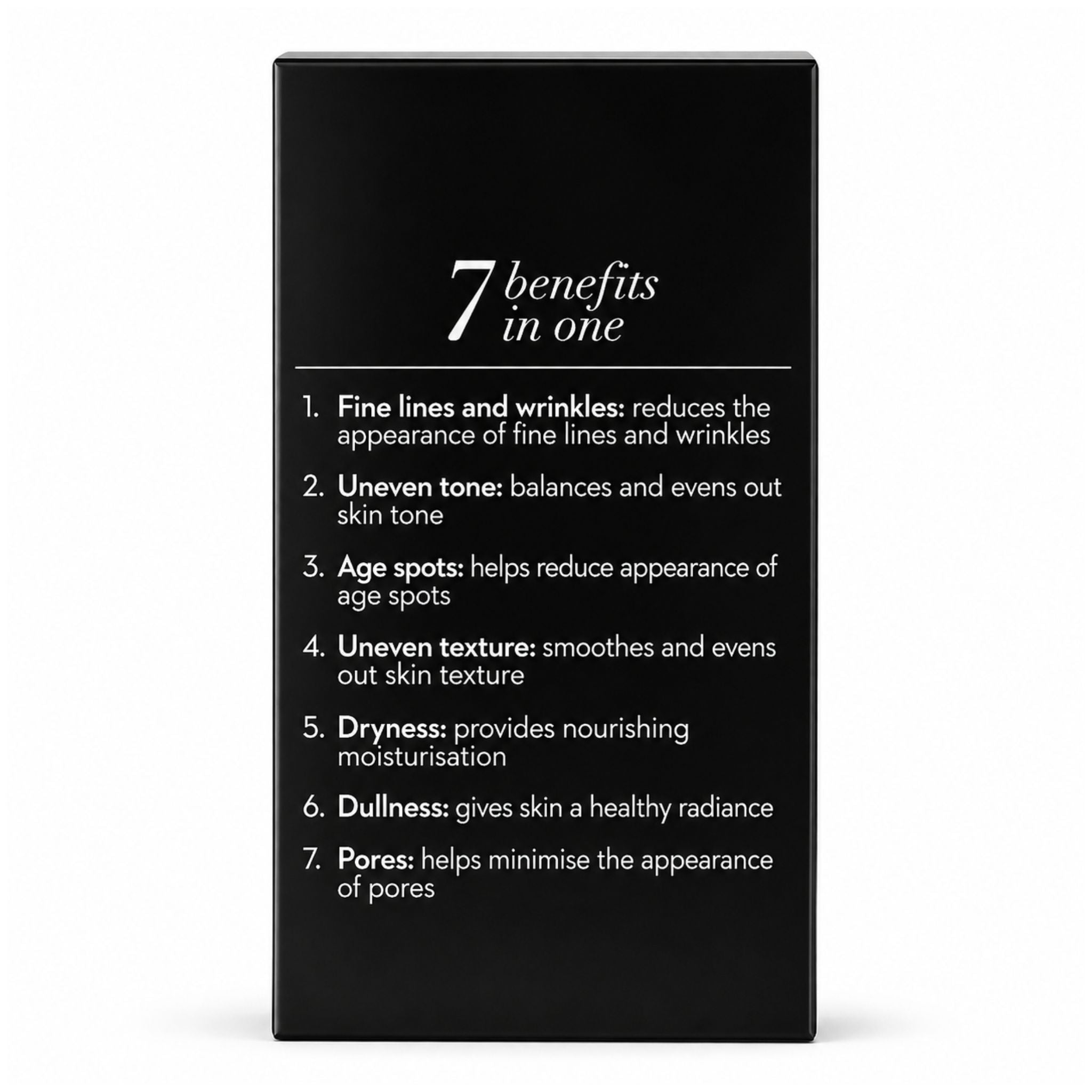 A tall black rectangular box with white text listing '7 benefits in one' and seven skincare benefits, shown on a clean white background.